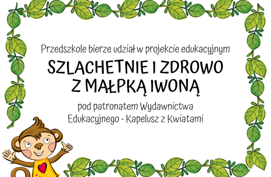 “Szlachetnie i zdrowo z małpką Iwoną”- projekt edukacyjny